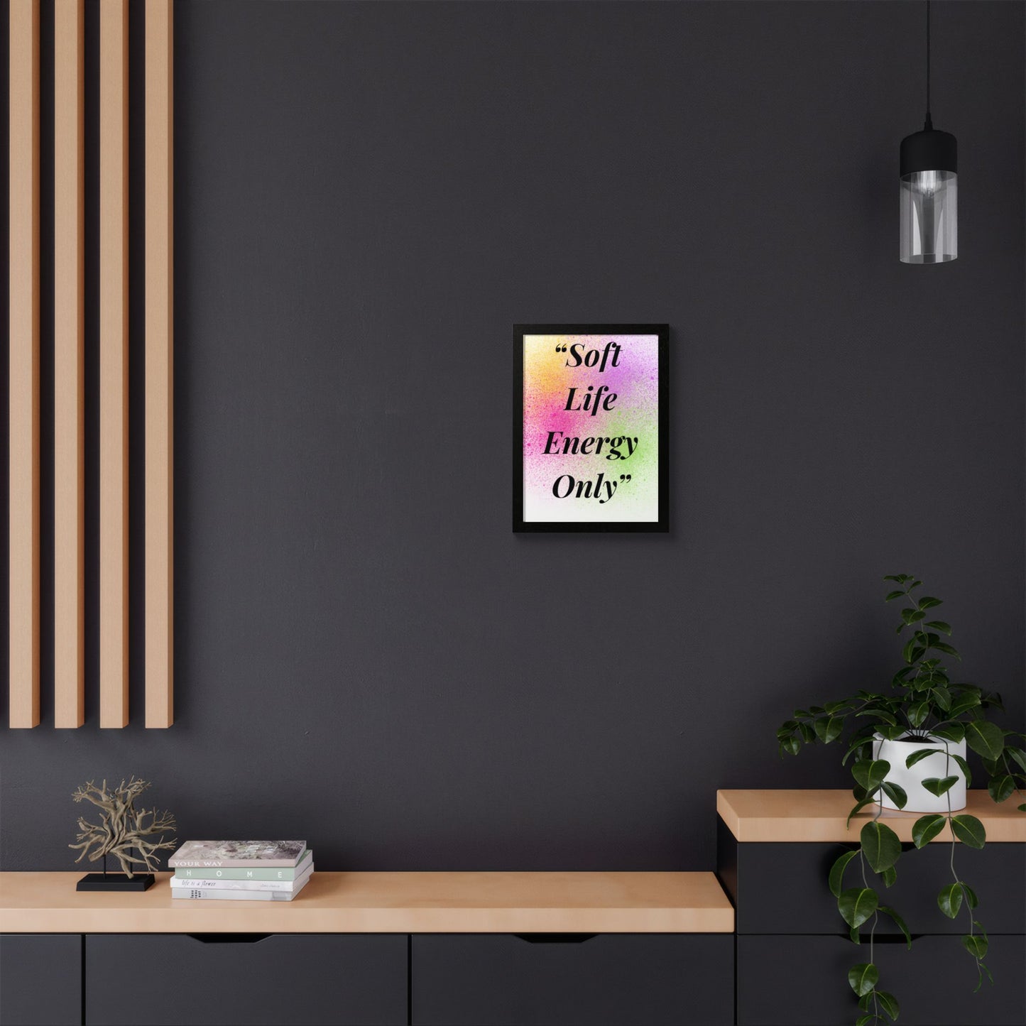Soft Life Energy Only Framed Poster — Colorful Inspirational Wall Art