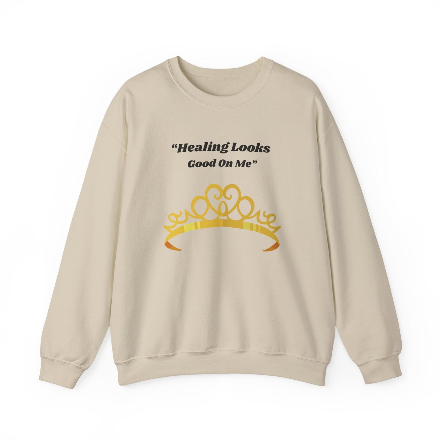 Healing Looks Good On Me Sweatshirt — Inspirational Tiara Crewneck