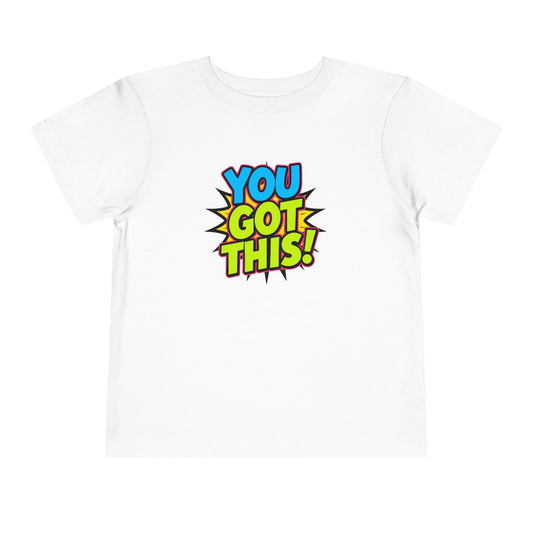 You Got This! Toddler Tee — Colorful Motivational Graphic Shirt