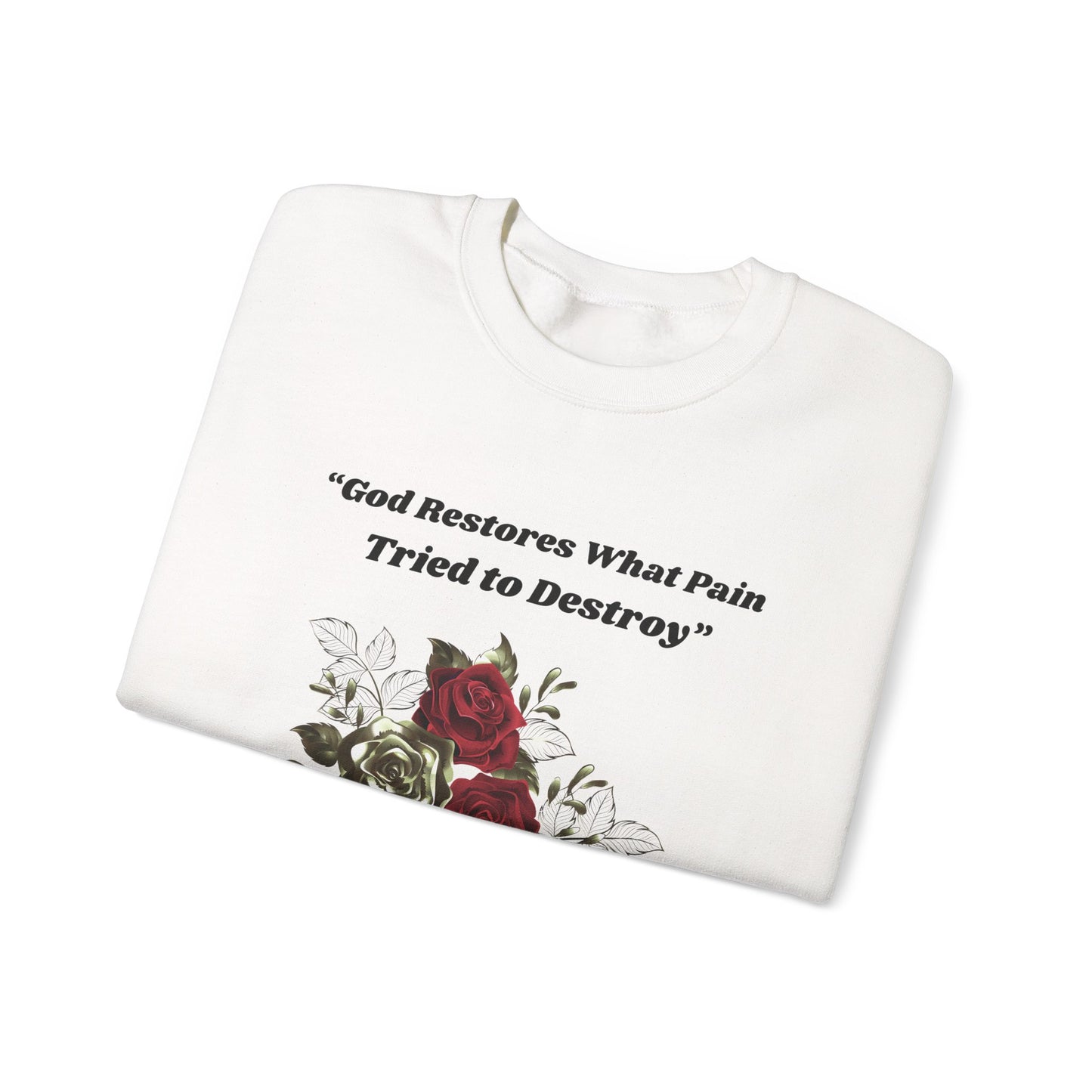 Christian Inspirational Crewneck Sweatshirt – "God Restores What Pain Tried to Destroy" Floral Design
