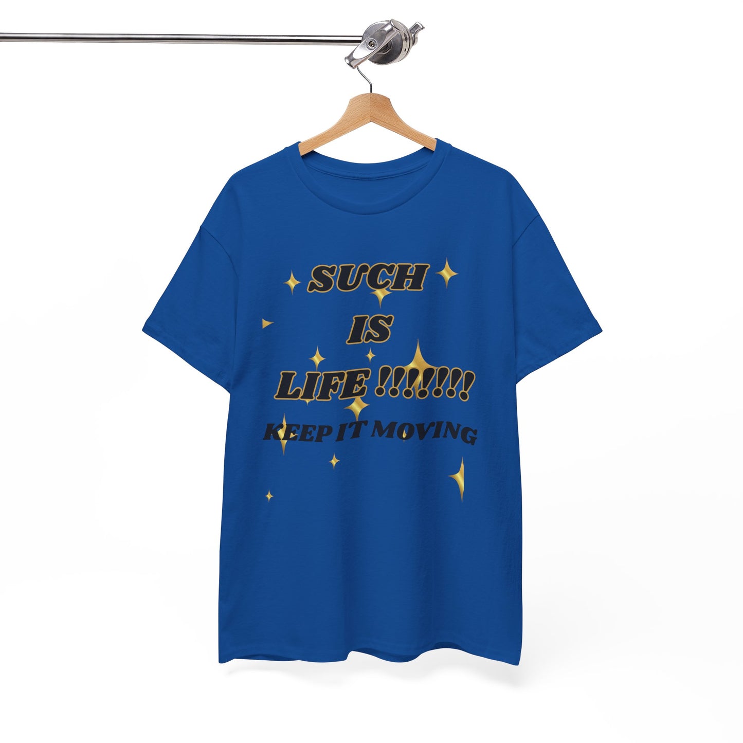 Such Is Life Tee — "Such Is Life!!!!! Keep It Moving" Graphic T‑Shirt