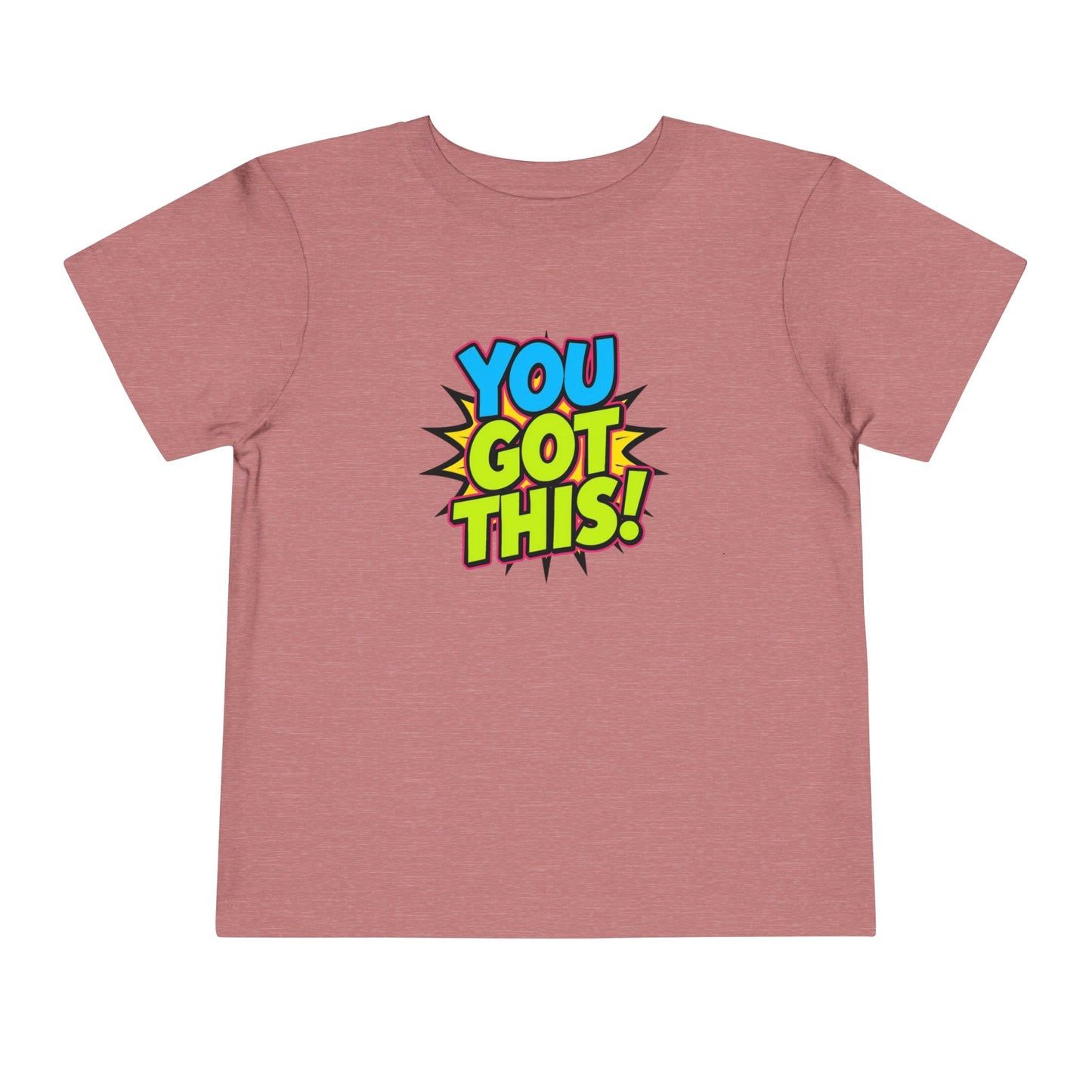 You Got This! Toddler Tee — Colorful Motivational Graphic Shirt