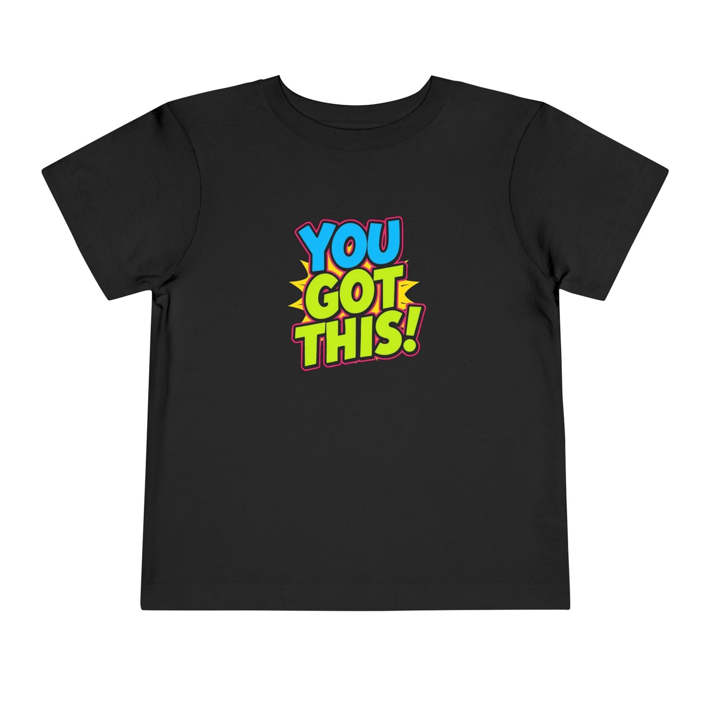 You Got This! Toddler Tee — Colorful Motivational Graphic Shirt