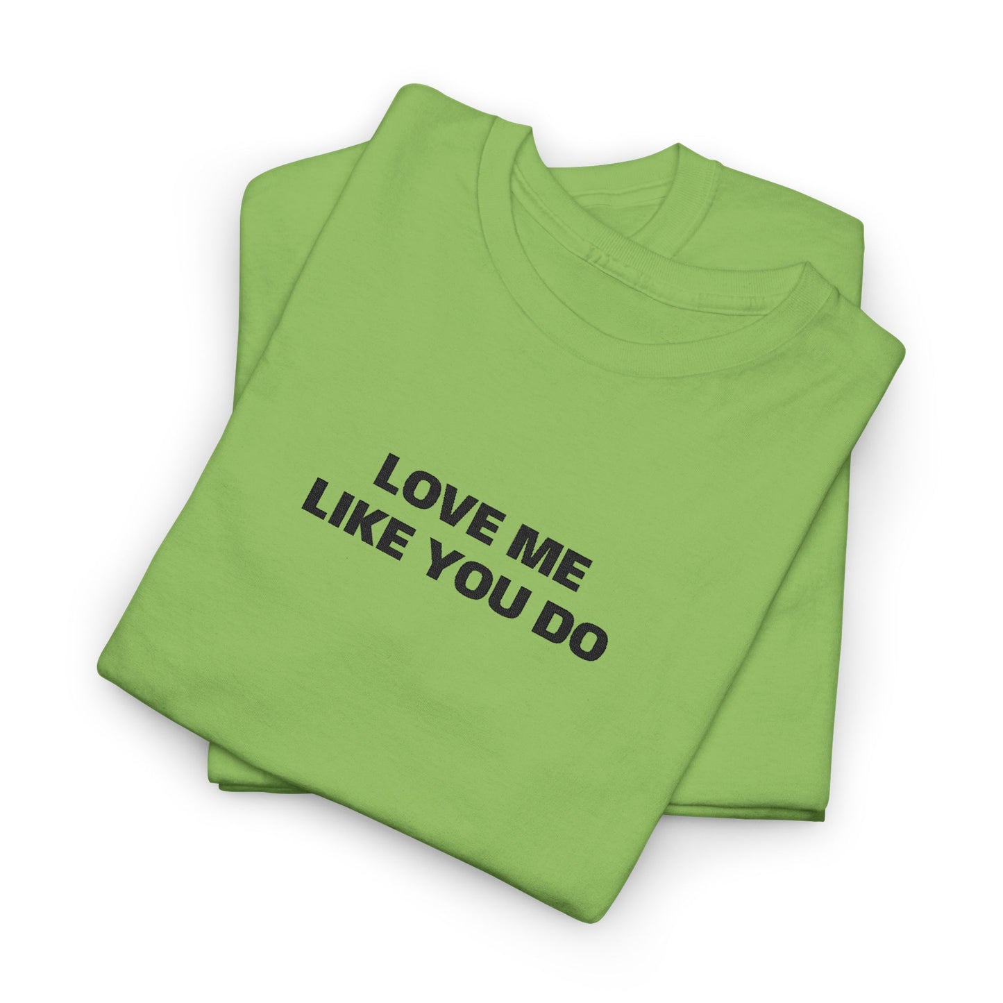 Love Me  T-Shirt  Graphic Tee
