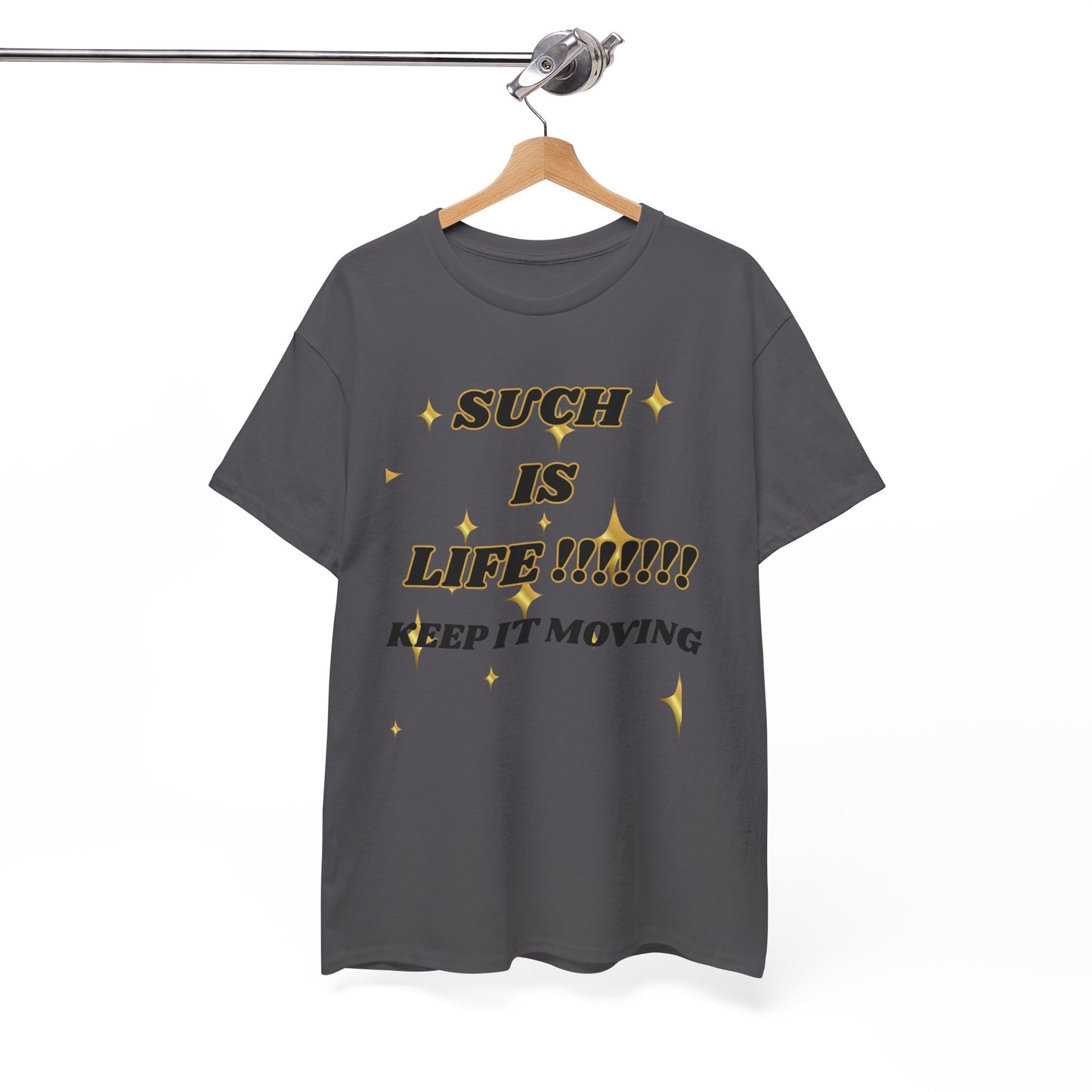 Such Is Life Tee — "Such Is Life!!!!! Keep It Moving" Graphic T‑Shirt