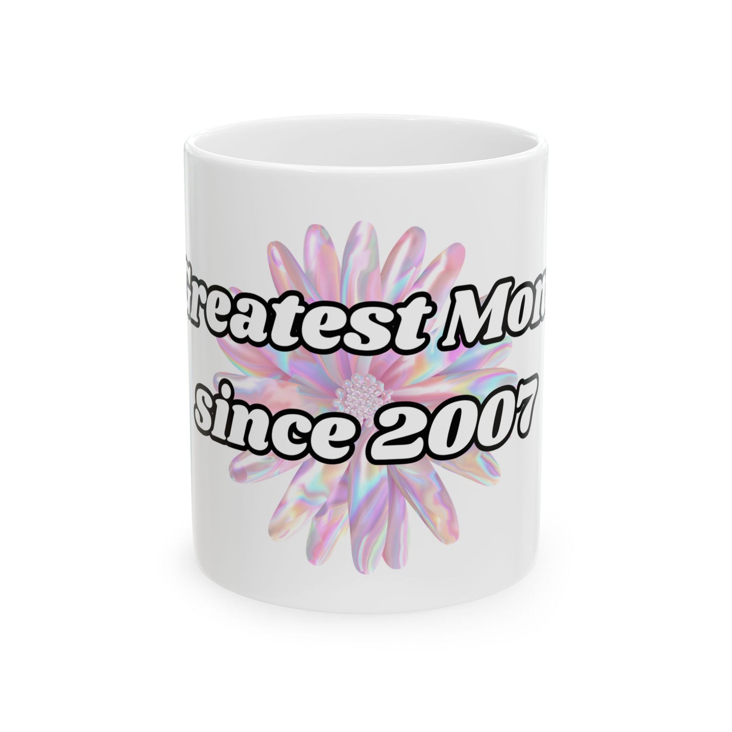 Greatest Mom Since 2007 Ceramic Mug — Mother's Day Gift, Personalized Year Coffee Cup