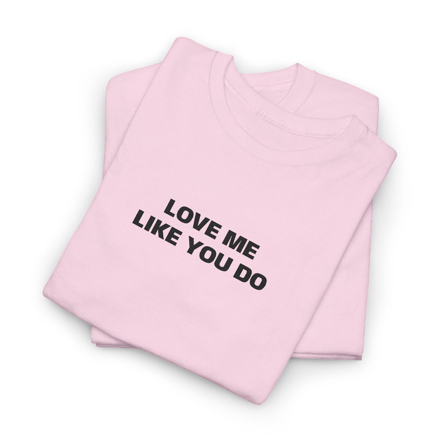 Love Me  T-Shirt  Graphic Tee