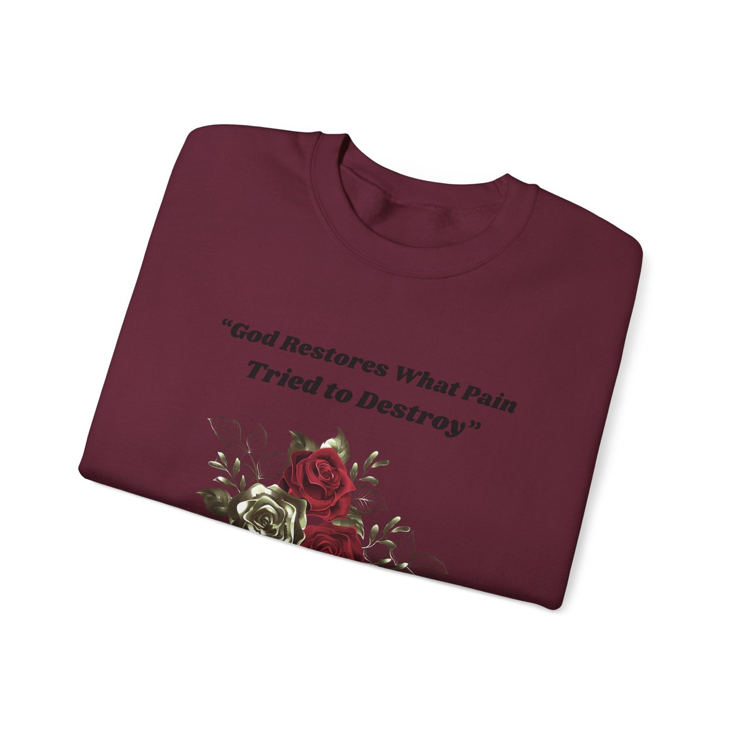 Christian Inspirational Crewneck Sweatshirt – "God Restores What Pain Tried to Destroy" Floral Design
