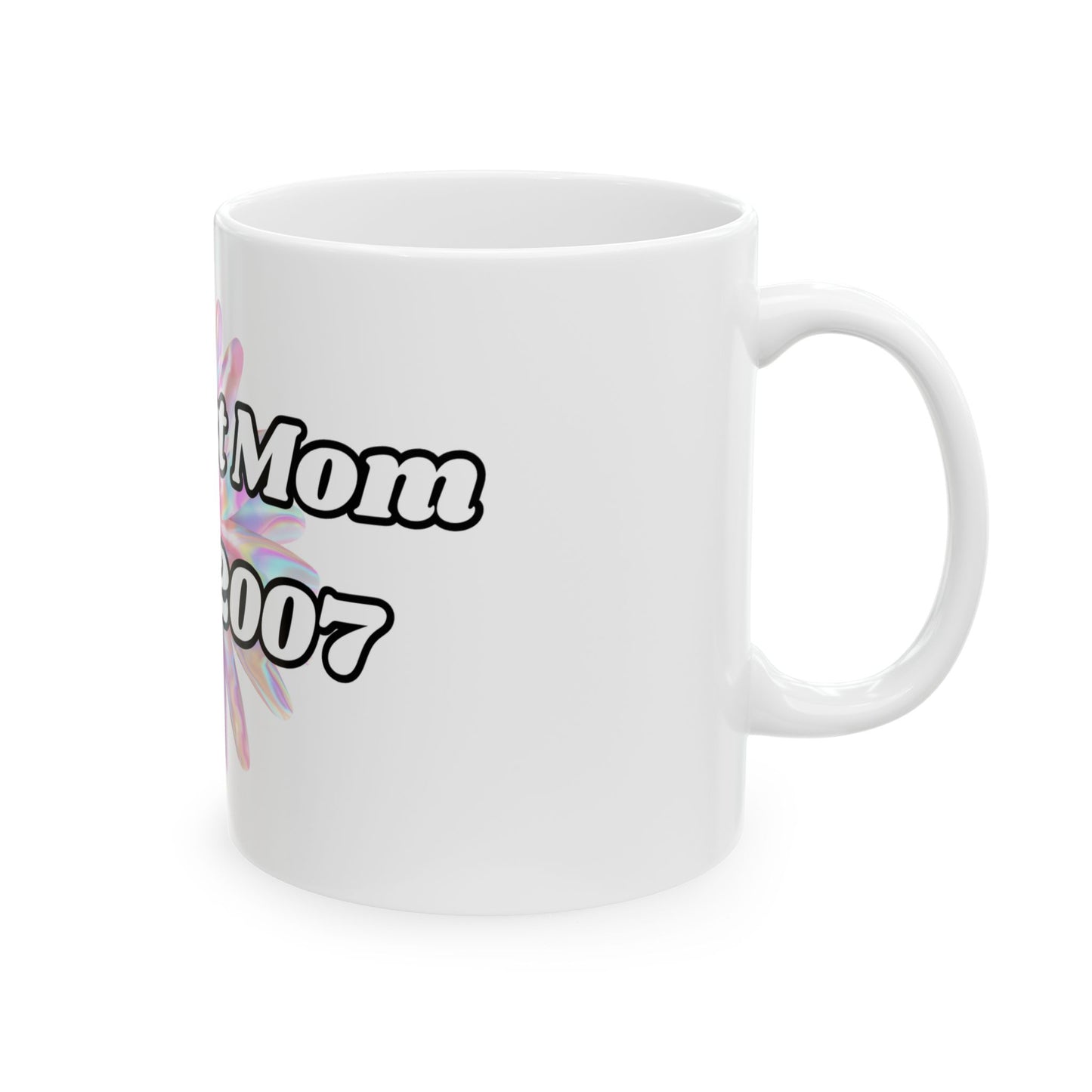 Greatest Mom Since 2007 Ceramic Mug — Mother's Day Gift, Personalized Year Coffee Cup