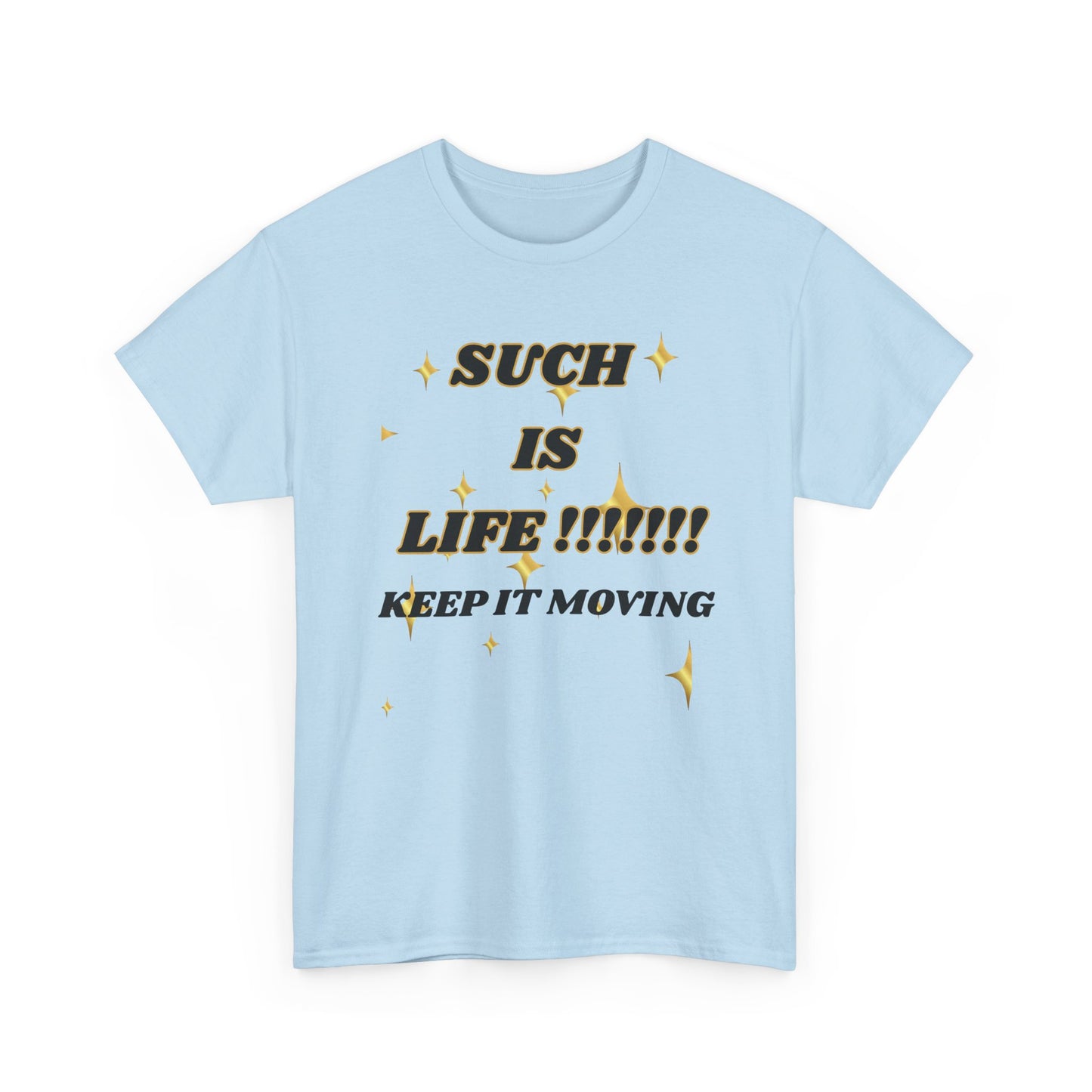 Such Is Life Tee — "Such Is Life!!!!! Keep It Moving" Graphic T‑Shirt