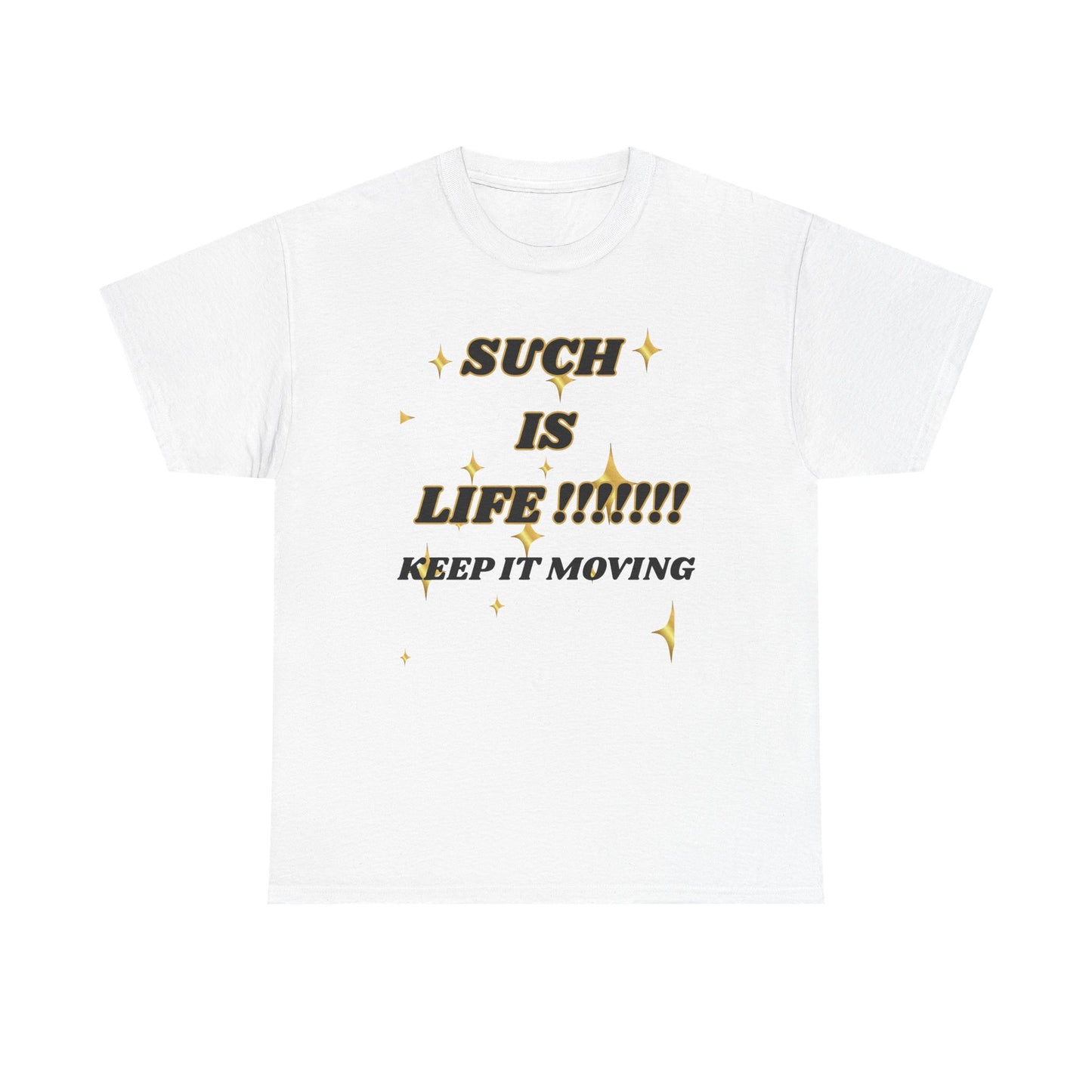 Such Is Life Tee — "Such Is Life!!!!! Keep It Moving" Graphic T‑Shirt