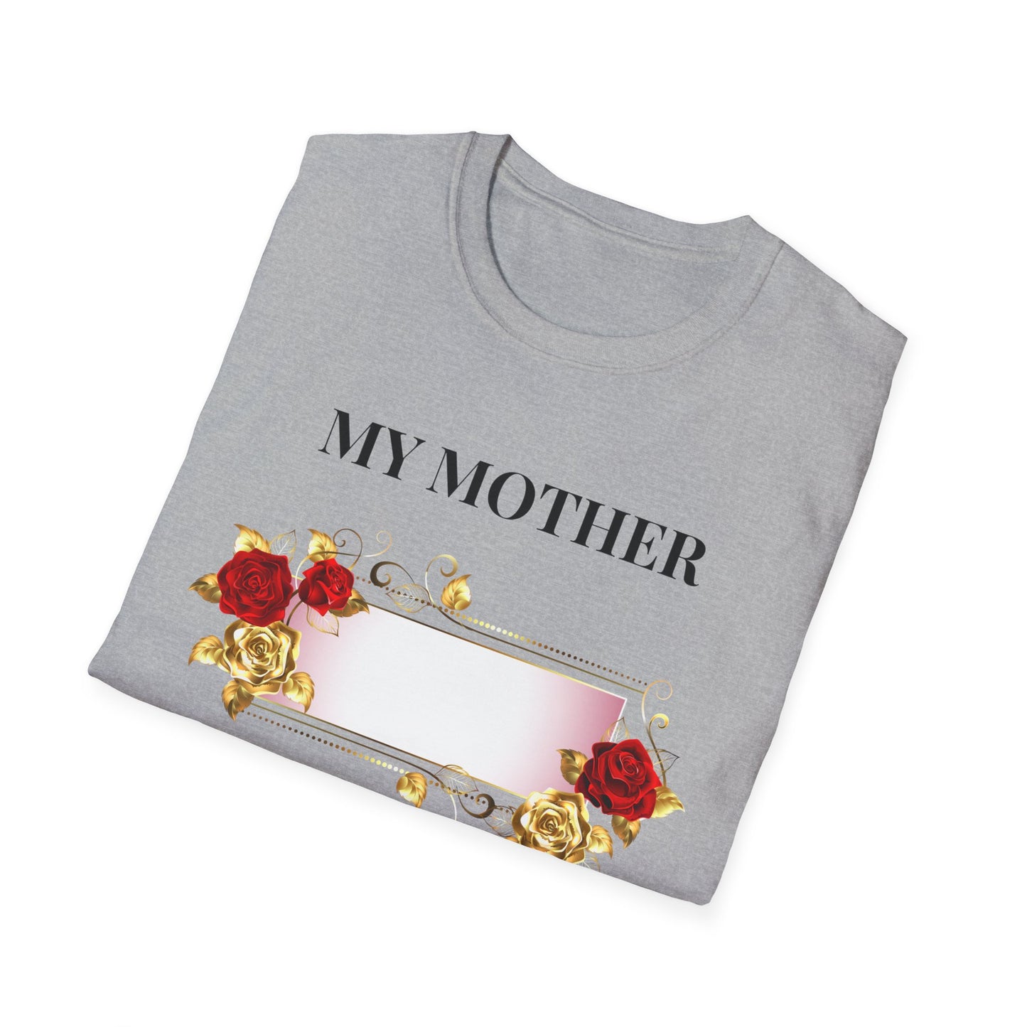 My Mother Floral T-Shirt — Elegant Rose Tribute Tee for Mother’s Day