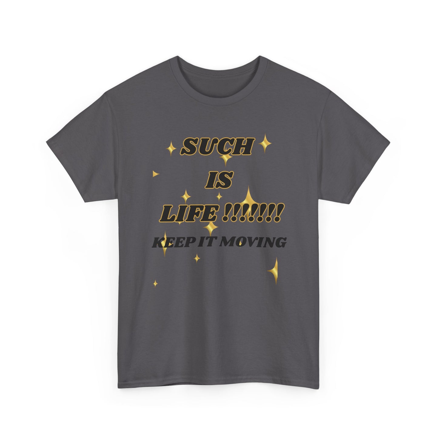 Such Is Life Tee — "Such Is Life!!!!! Keep It Moving" Graphic T‑Shirt