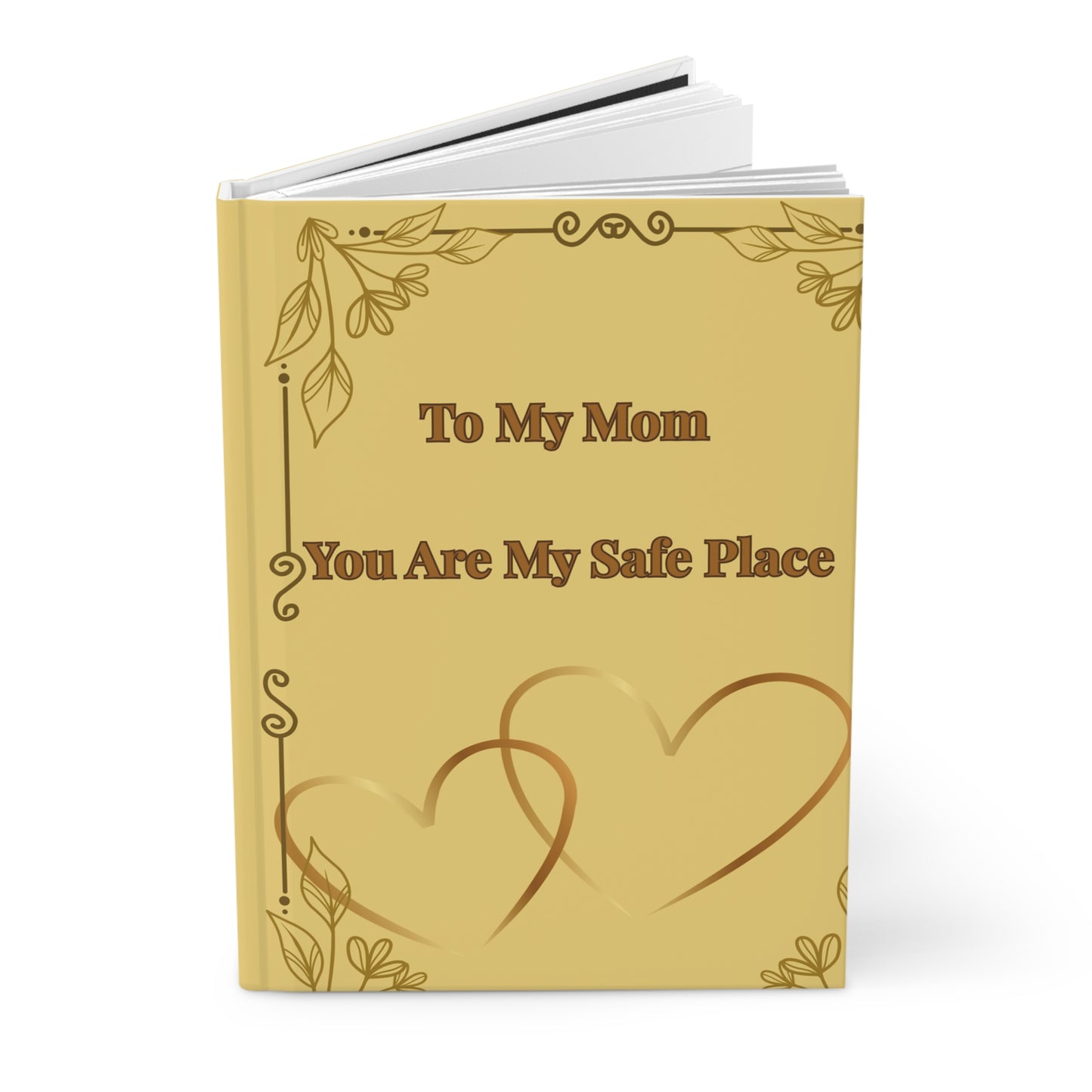 To My Mom Hardcover Journal — "You Are My Safe Place" Keepsake Notebook for Mother's Day