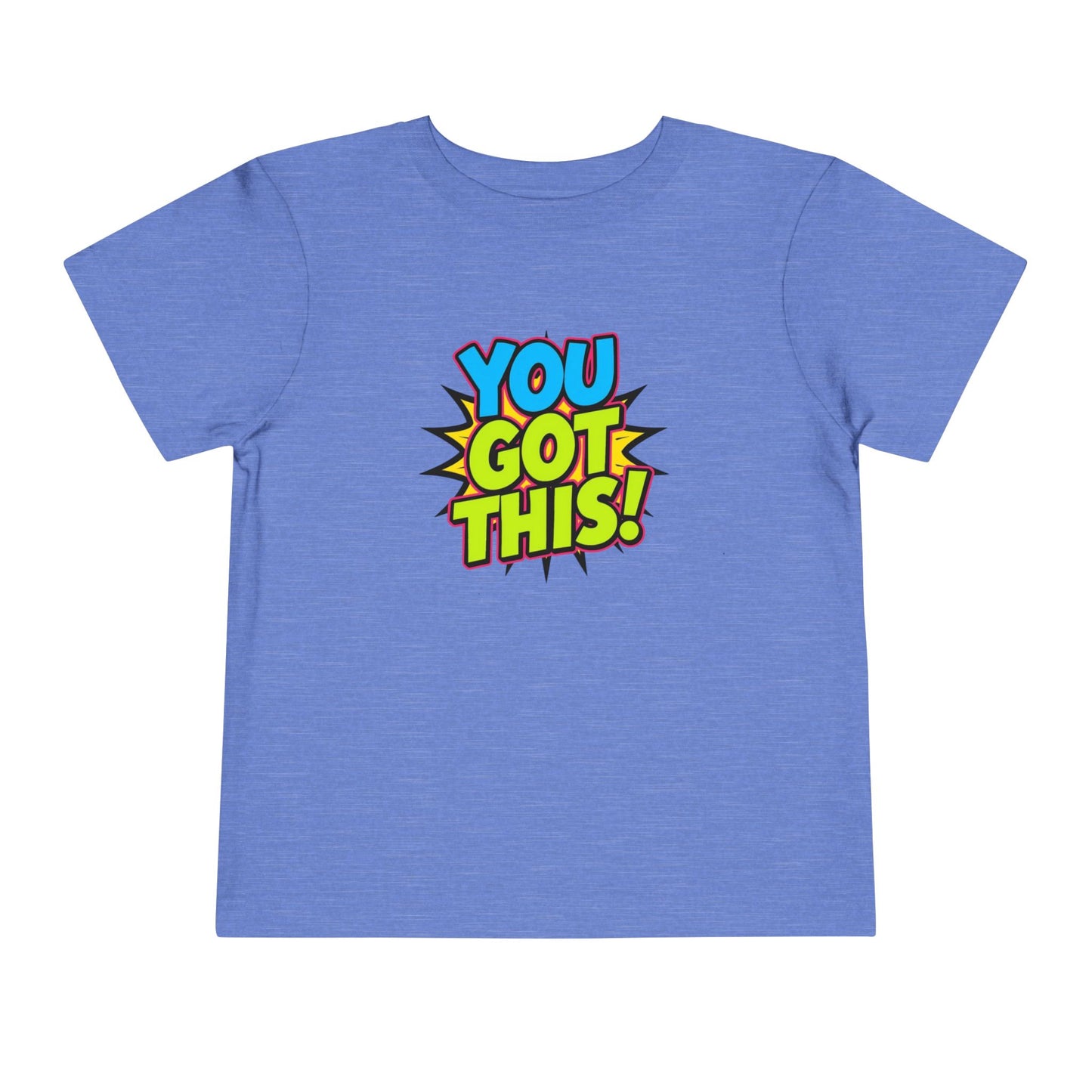 You Got This! Toddler Tee — Colorful Motivational Graphic Shirt