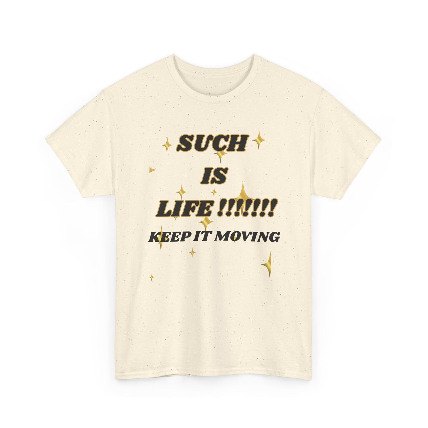 Such Is Life Tee — "Such Is Life!!!!! Keep It Moving" Graphic T‑Shirt
