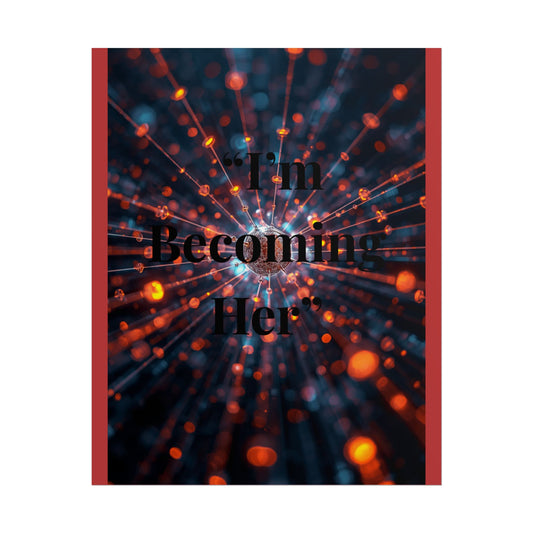 I'm Becoming Her Rolled Poster | Inspirational Feminine Wall Art
