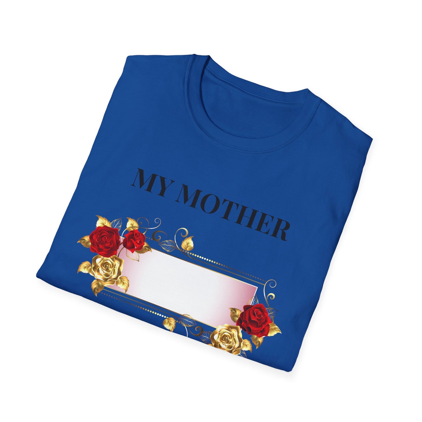 My Mother Floral T-Shirt — Elegant Rose Tribute Tee for Mother’s Day