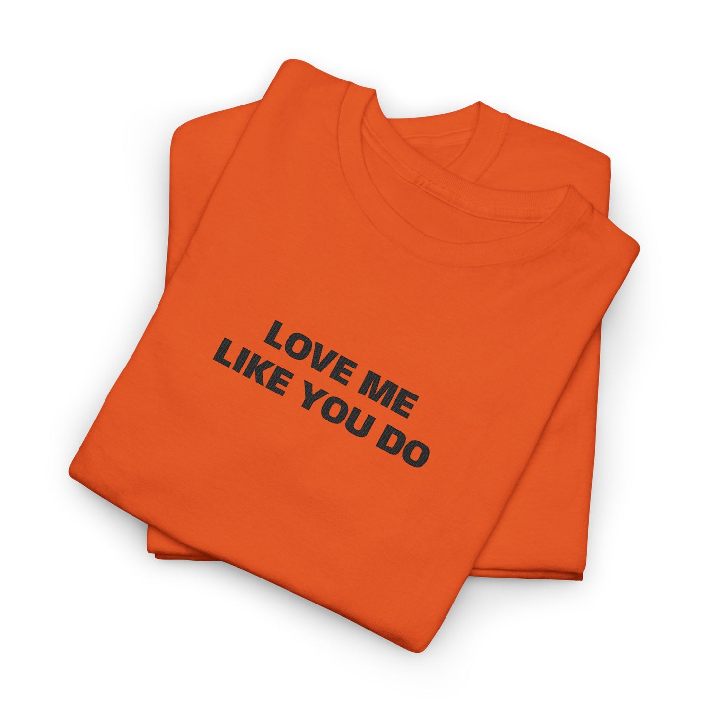 Love Me  T-Shirt  Graphic Tee