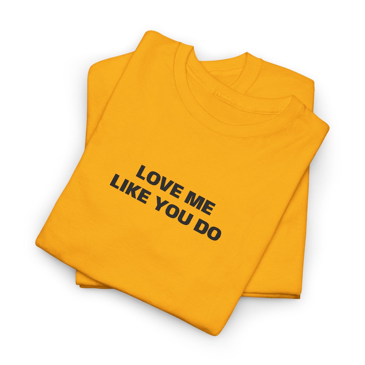Love Me  T-Shirt  Graphic Tee