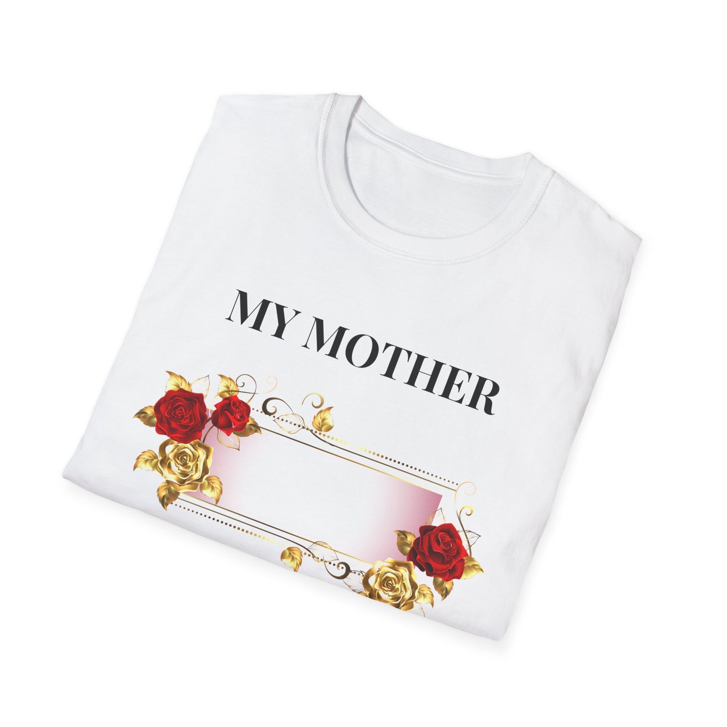 My Mother Floral T-Shirt — Elegant Rose Tribute Tee for Mother’s Day