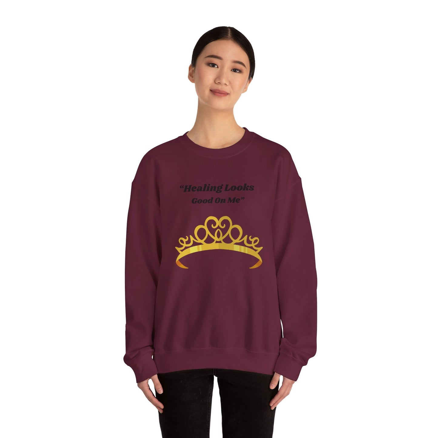 Healing Looks Good On Me Sweatshirt — Inspirational Tiara Crewneck