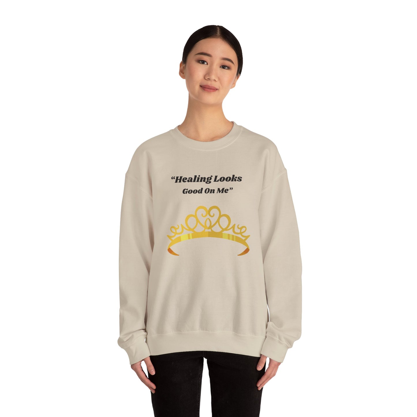 Healing Looks Good On Me Sweatshirt — Inspirational Tiara Crewneck