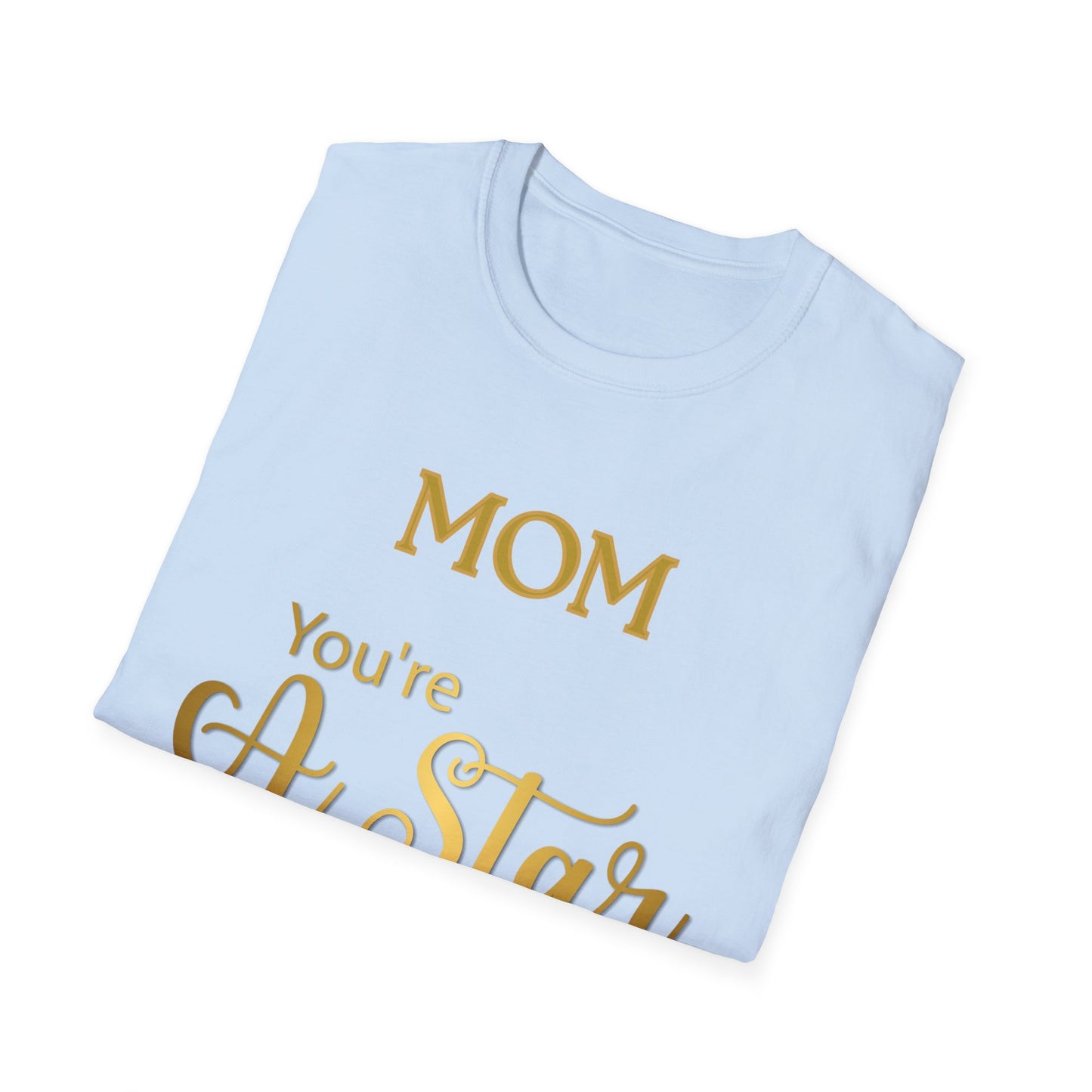 Mom You’re A Star T-Shirt