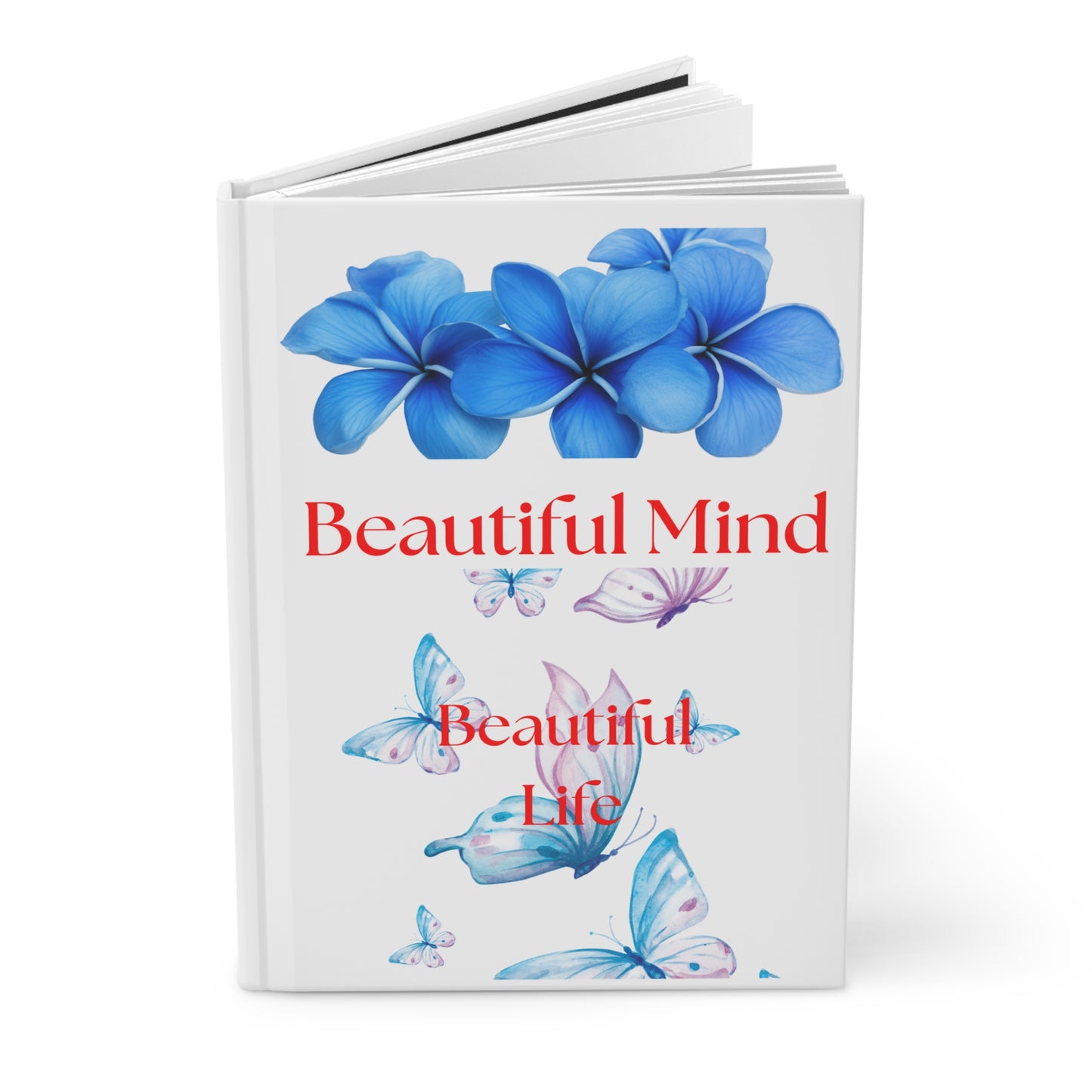 Beautiful Mind Beautiful Life Hardcover Journal — Butterfly Floral Inspirational Notebook