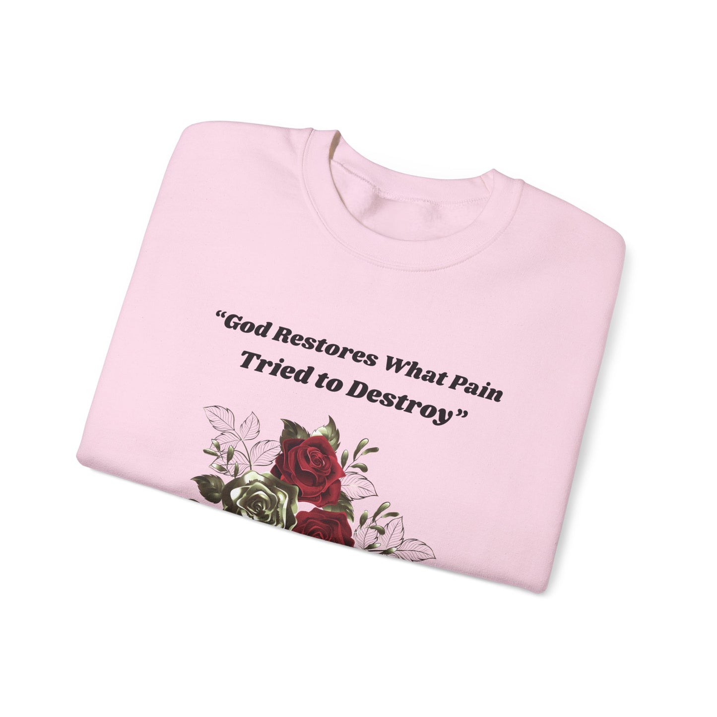 Christian Inspirational Crewneck Sweatshirt – "God Restores What Pain Tried to Destroy" Floral Design