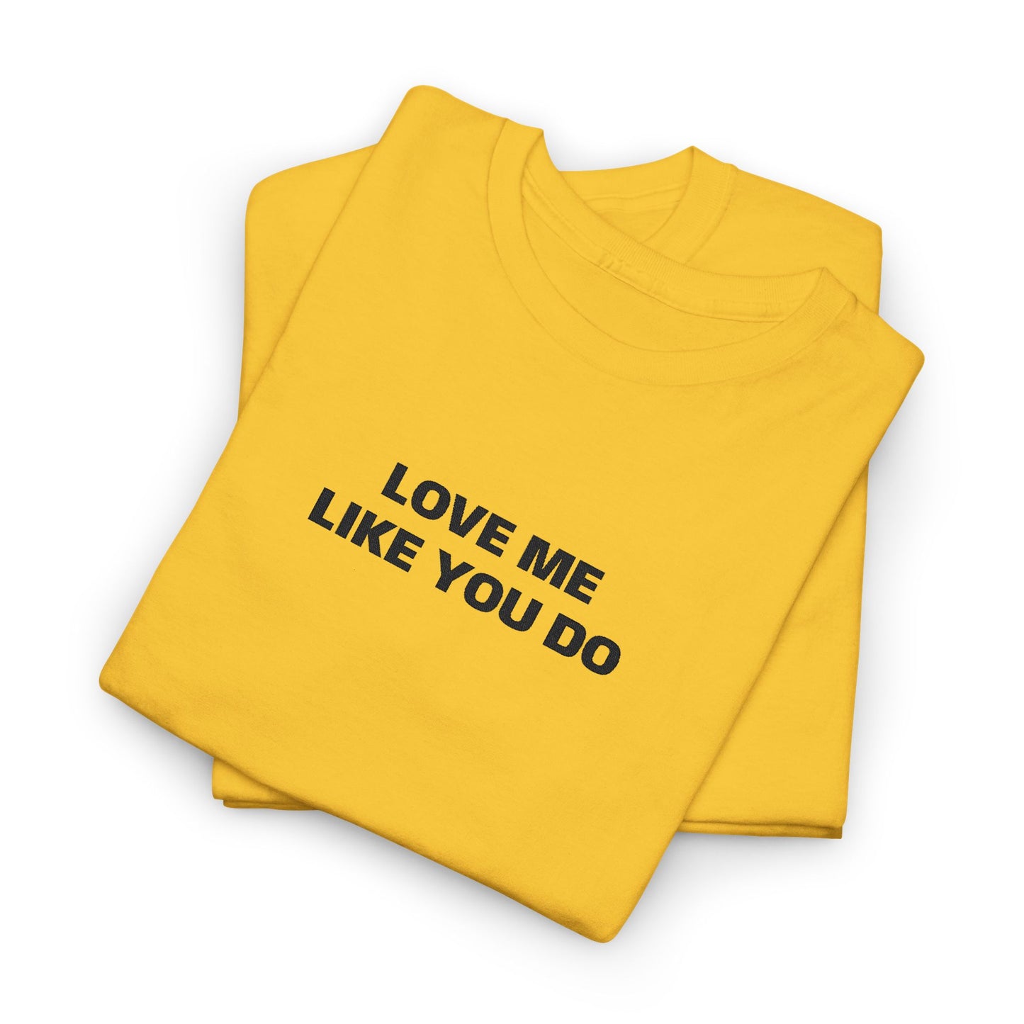 Love Me  T-Shirt  Graphic Tee