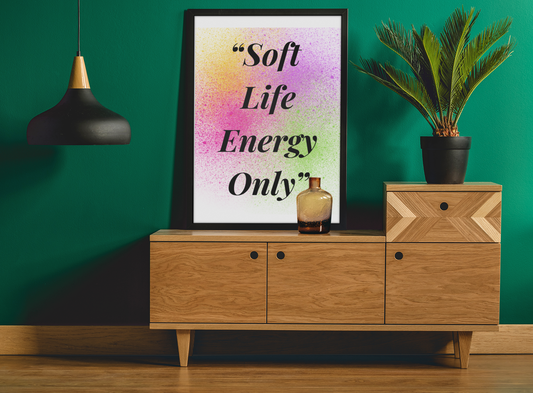Soft Life Energy Only Framed Poster — Colorful Inspirational Wall Art
