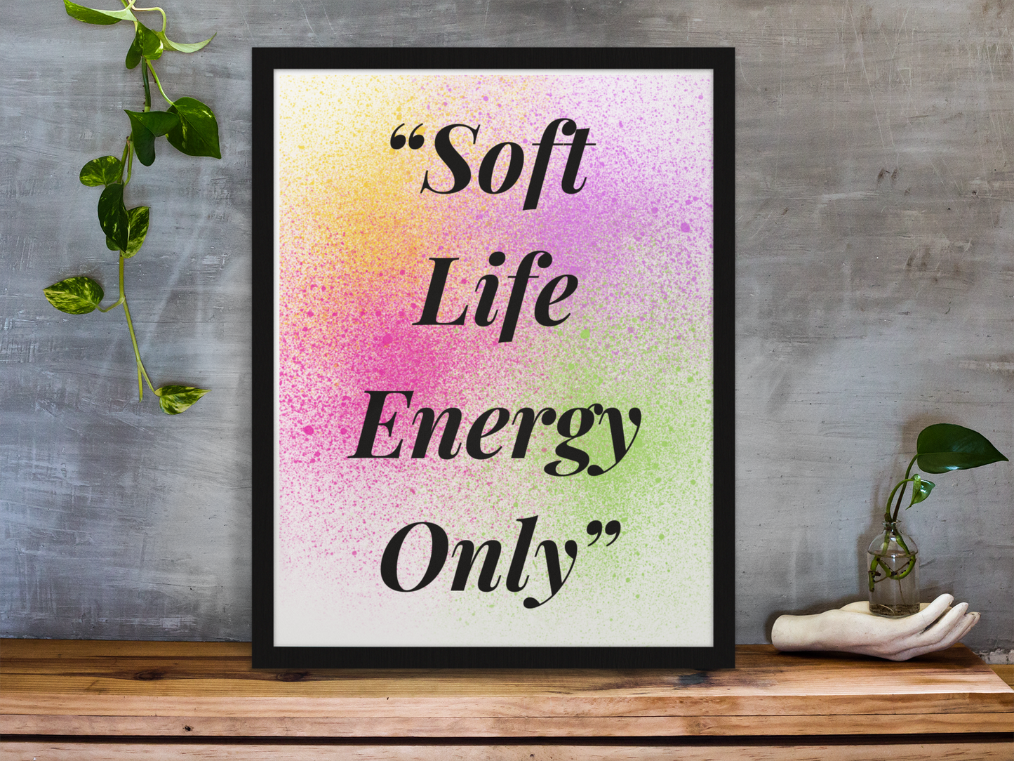 Soft Life Energy Only Framed Poster — Colorful Inspirational Wall Art