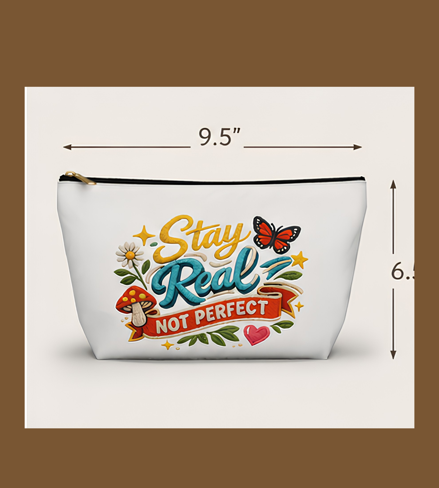 Stay Real Not Perfect Accessory Pouch | T-Bottom Makeup Bag