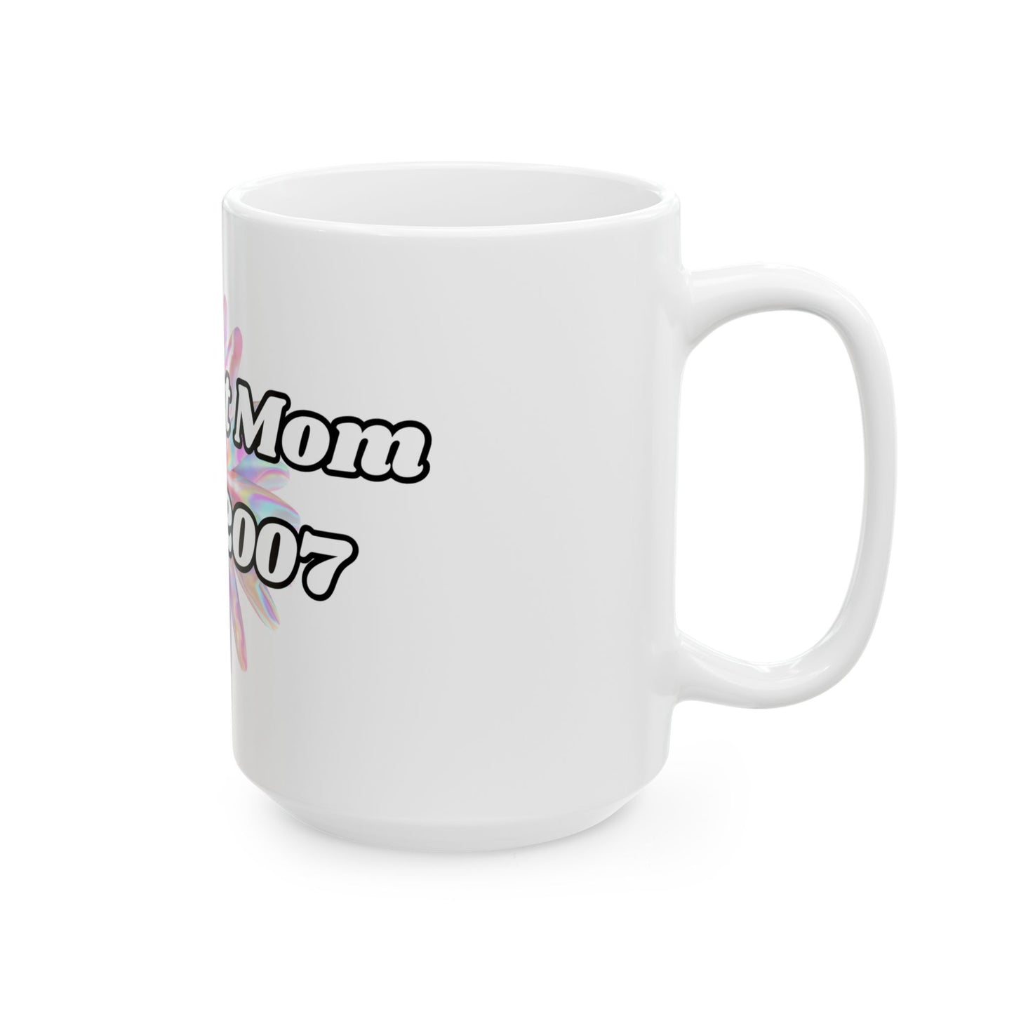 Greatest Mom Since 2007 Ceramic Mug — Mother's Day Gift, Personalized Year Coffee Cup