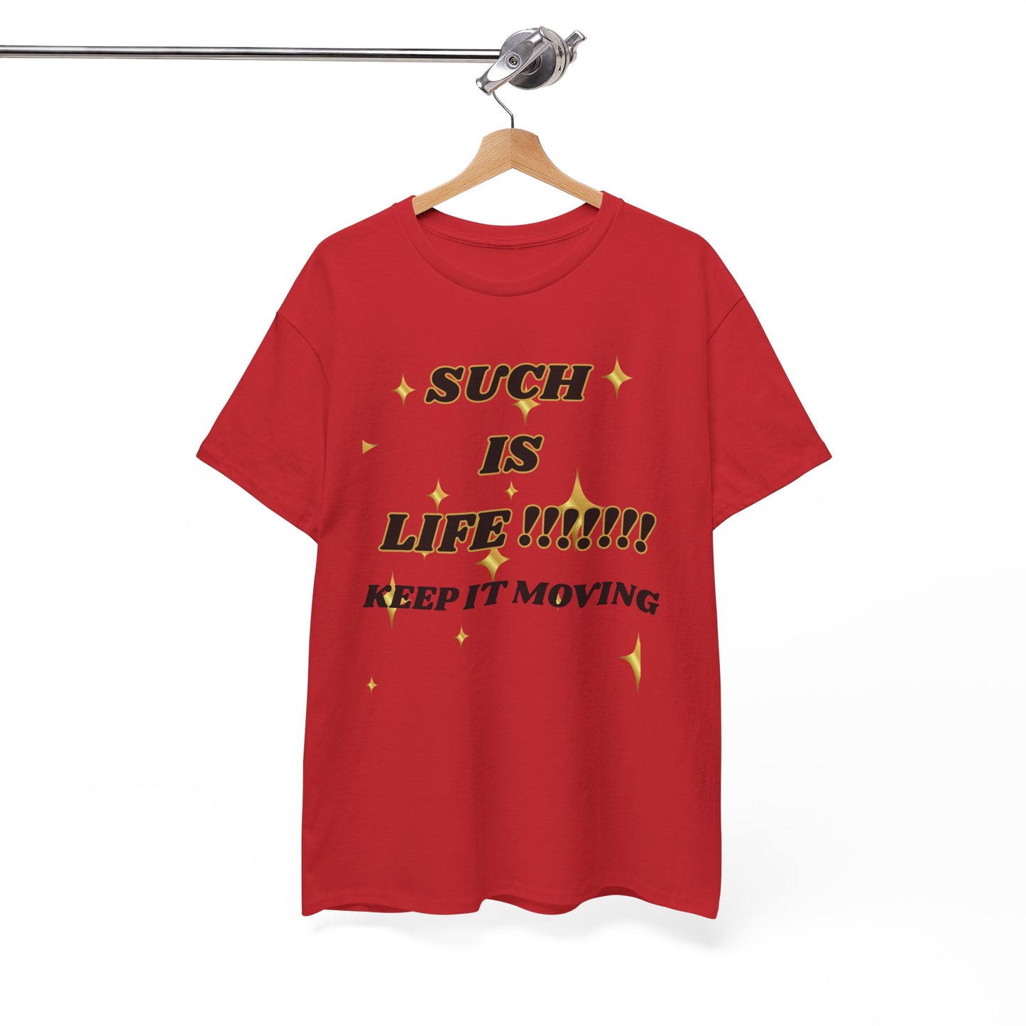 Such Is Life Tee — "Such Is Life!!!!! Keep It Moving" Graphic T‑Shirt