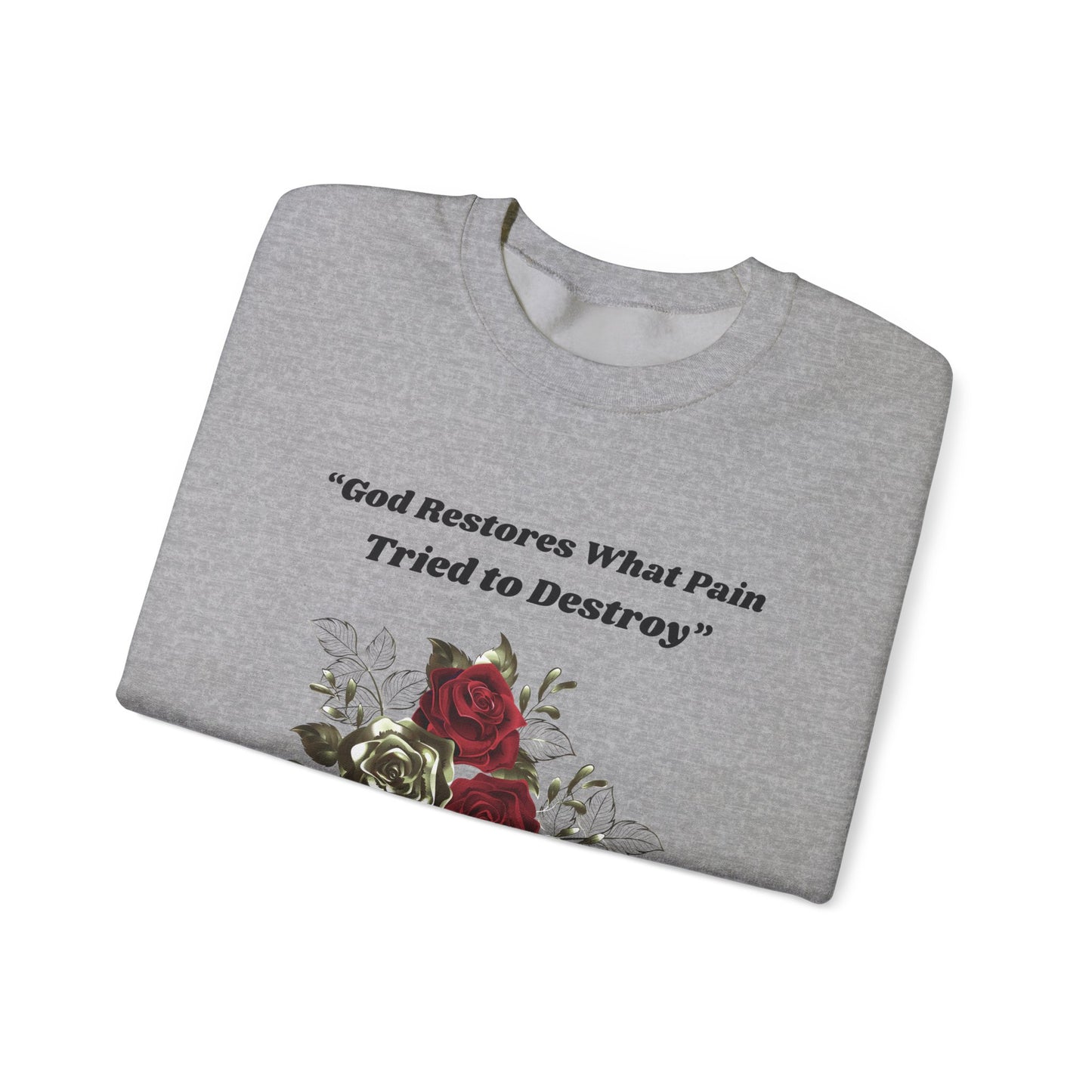 Christian Inspirational Crewneck Sweatshirt – "God Restores What Pain Tried to Destroy" Floral Design