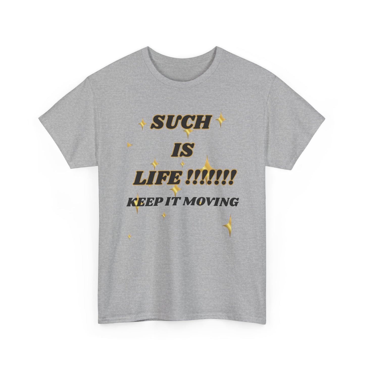 Such Is Life Tee — "Such Is Life!!!!! Keep It Moving" Graphic T‑Shirt