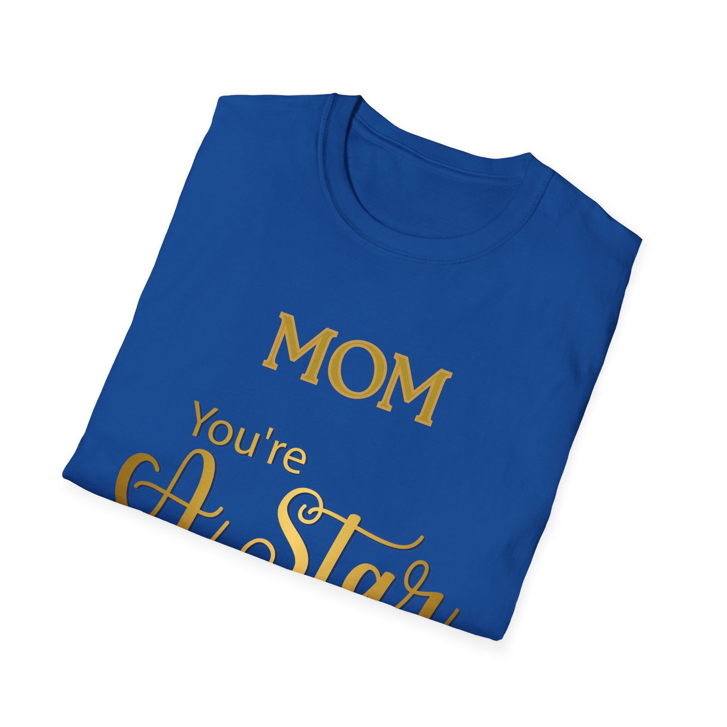 Mom You’re A Star T-Shirt