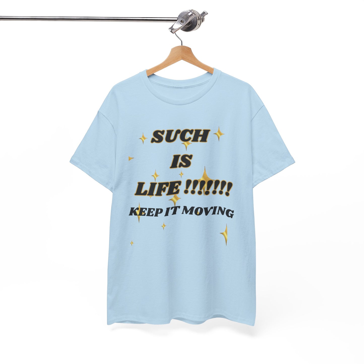 Such Is Life Tee — "Such Is Life!!!!! Keep It Moving" Graphic T‑Shirt