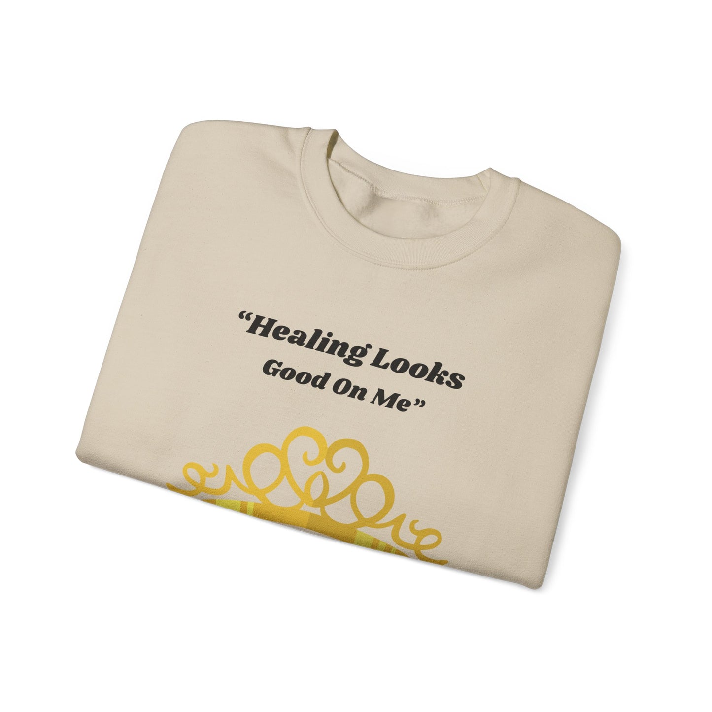 Healing Looks Good On Me Sweatshirt — Inspirational Tiara Crewneck