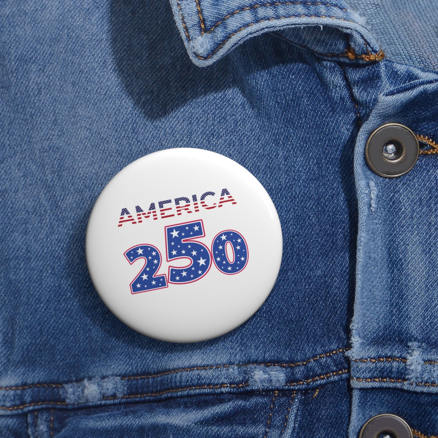 America 250 Pin Button | Patriotic Fourth of July Campaign Button