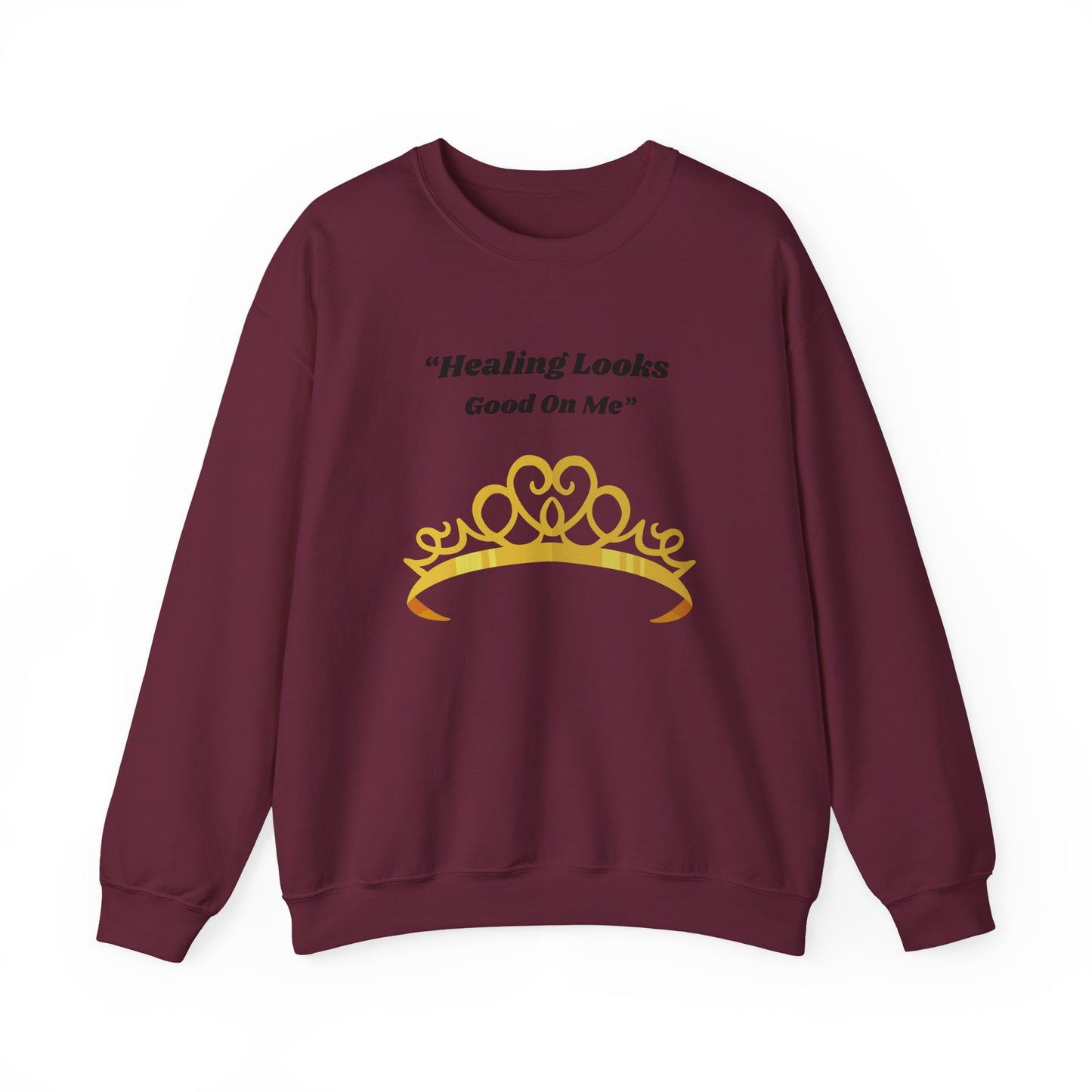 Healing Looks Good On Me Sweatshirt — Inspirational Tiara Crewneck