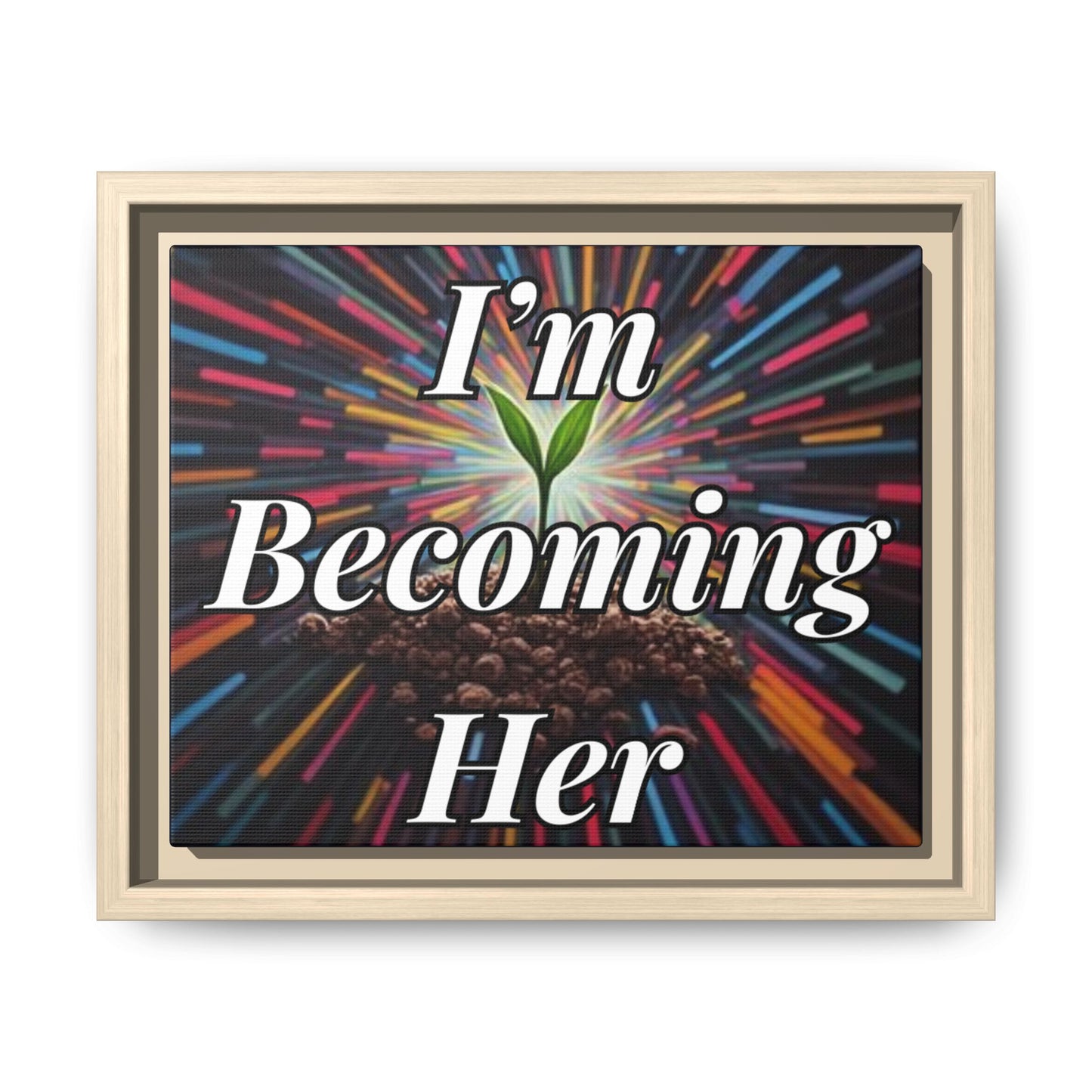 Framed Matte Canvas - "I'm Becoming Her" Inspirational Wall Art