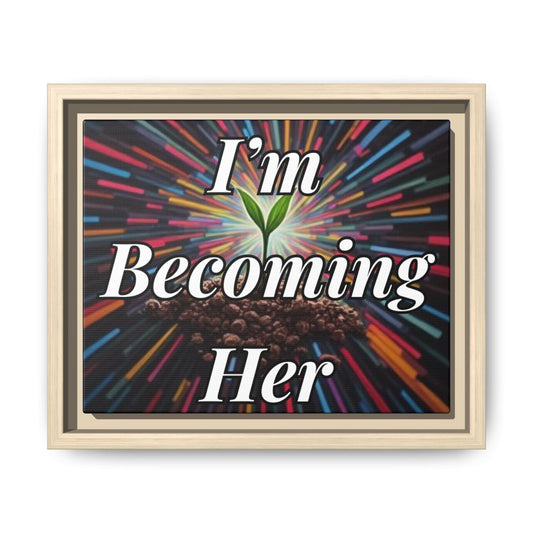 Framed Matte Canvas - "I'm Becoming Her" Inspirational Wall Art