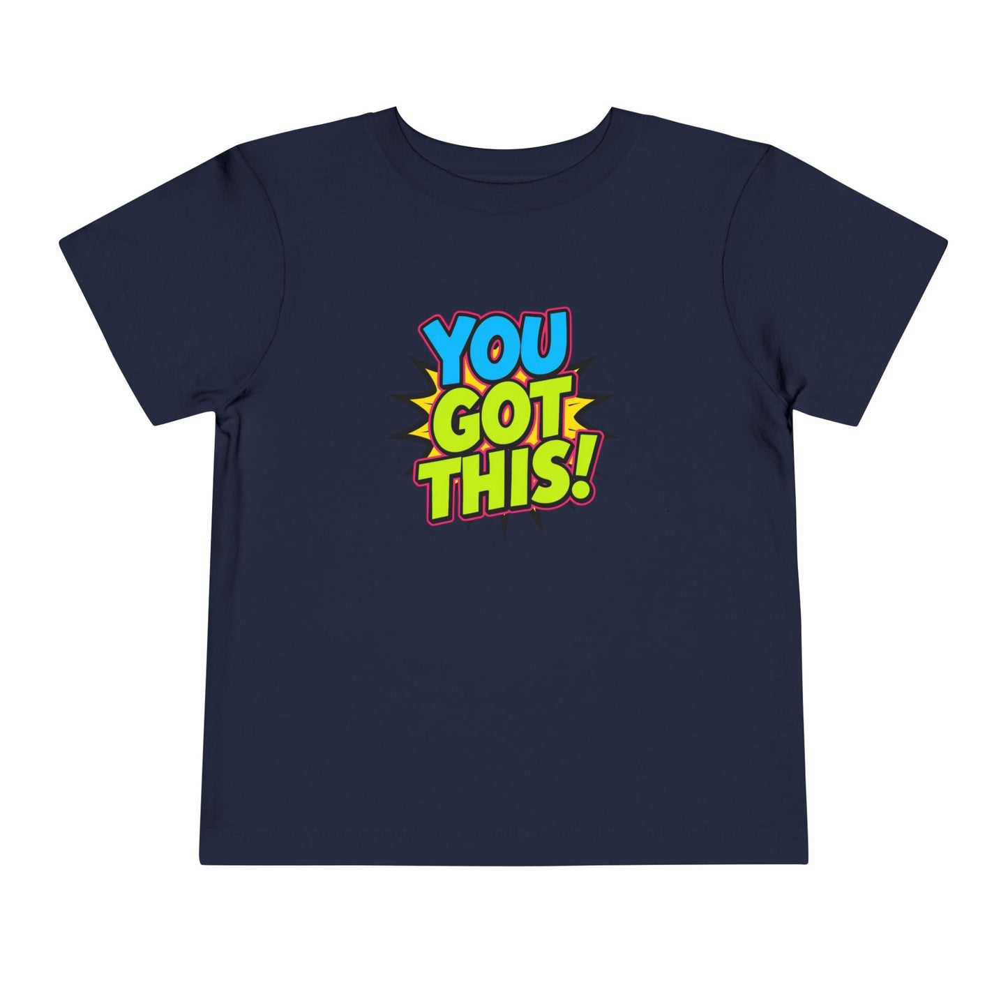 You Got This! Toddler Tee — Colorful Motivational Graphic Shirt