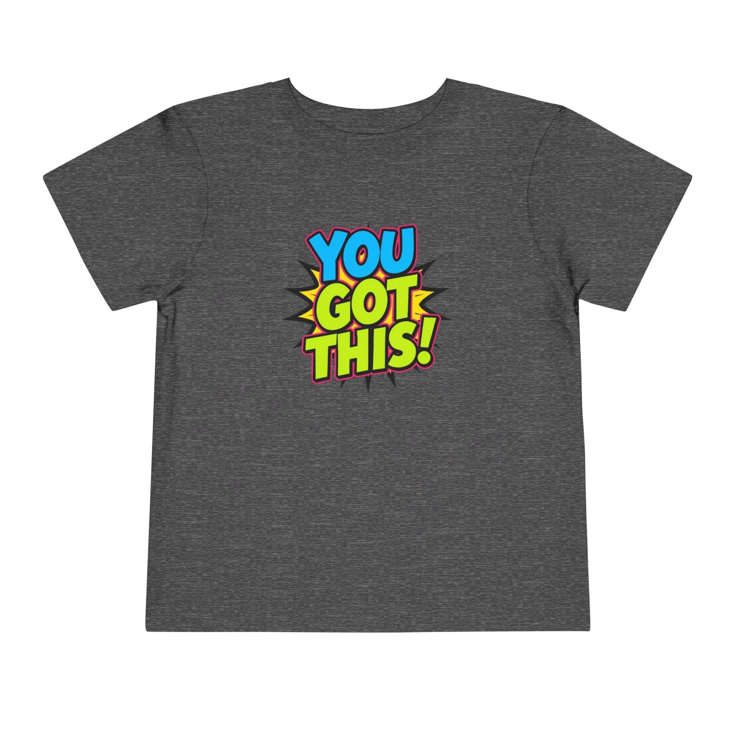 You Got This! Toddler Tee — Colorful Motivational Graphic Shirt