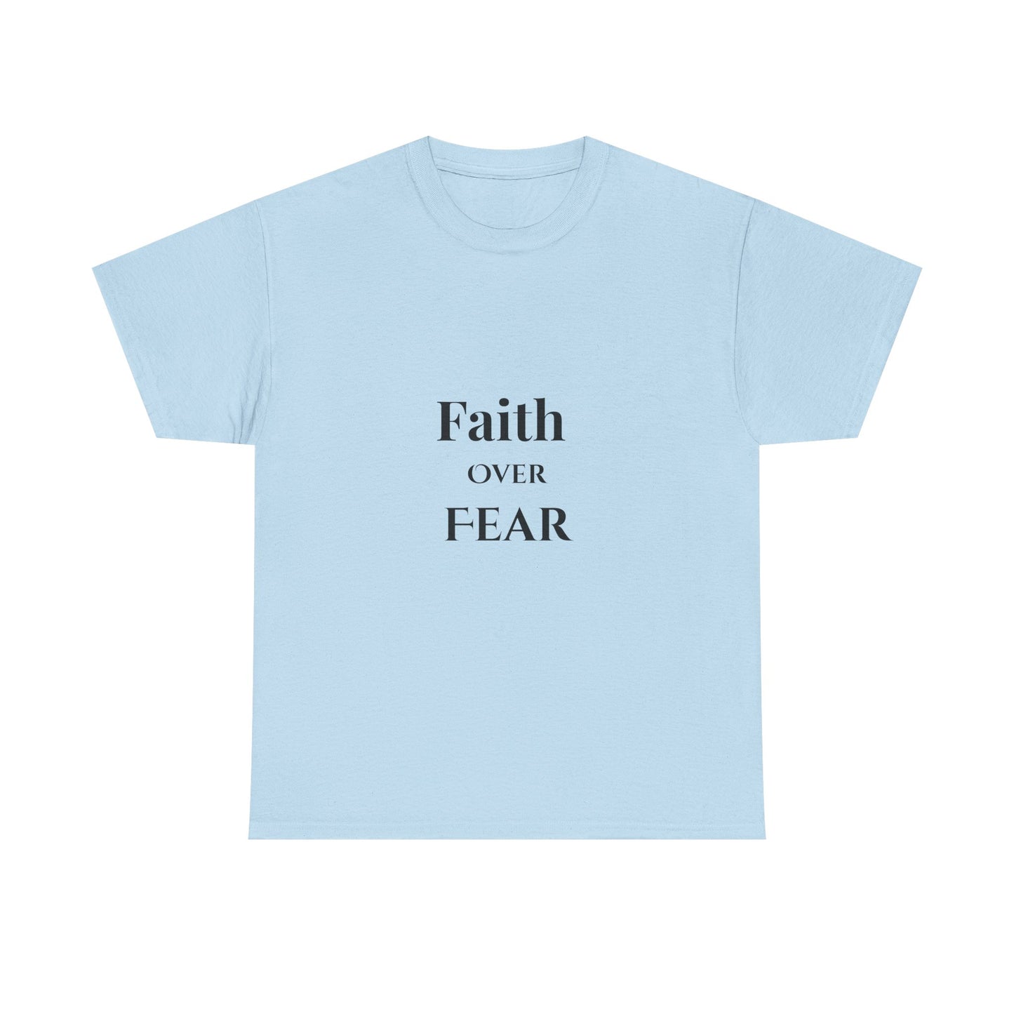 Faith Over Fear T-Shirt — Inspirational  Tee
