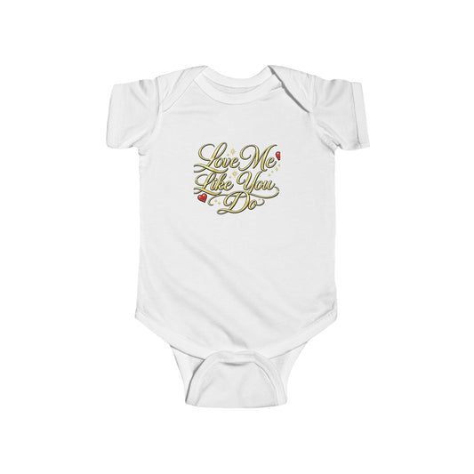 Infant Bodysuit "Love Me Like You Do" - Cute Romantic Baby Onesie