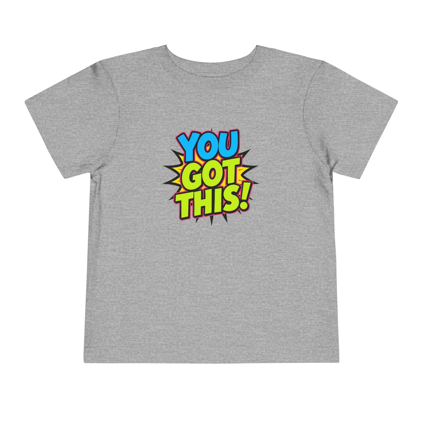 You Got This! Toddler Tee — Colorful Motivational Graphic Shirt